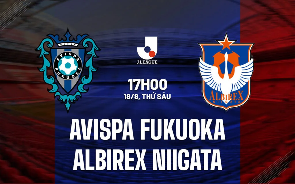 Nhận định trận đấu Avispa Fukuoka vs Albirex Nhận định trận đấu Avispa Fukuoka vs Albirex