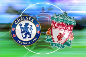 Nhận định trận đấu Chelsea vs Liverpool
