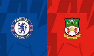 Nhận định trận đấu Chelsea vs Wrexham