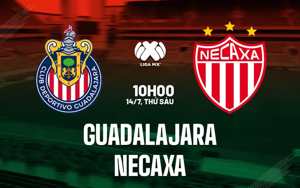 Nhận định trận đấu Guadalajara vs Necaxa