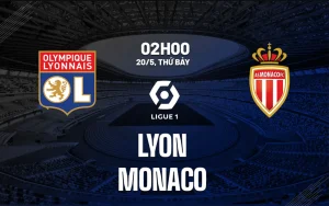 Nhận định trận đấu Lyon vs Monaco