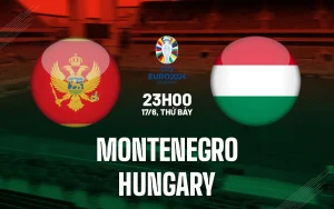 Nhận định trận đấu Montenegro vs Hungary