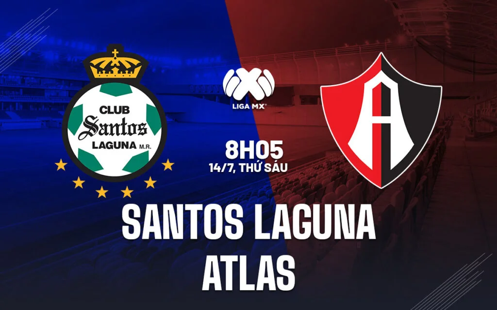 Nhận định trận đấu Santos Laguna vs Atlas Nhận định trận đấu Santos Laguna vs Atlas