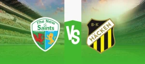 Nhận định trận đấu The New Saints vs Hacken