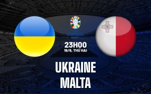 Nhận định trận đấu Ukraine vs Malta