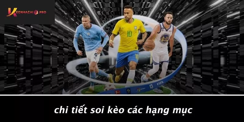 Chi Tiết Soi Kèo Các Hạng Mục Chi Tiết Soi Kèo Các Hạng Mục