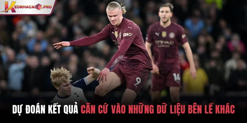 Dự đoán kết quả căn cứ vào những dữ liệu bên lề khác