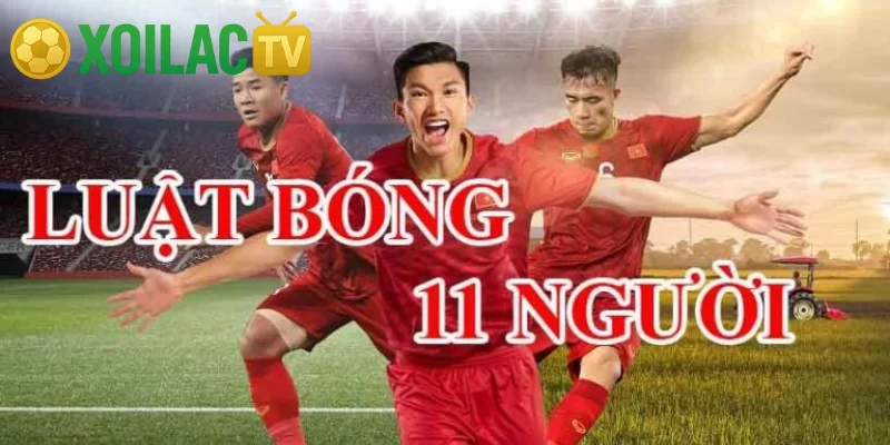 Luật bóng đá 11 người mới nhất và giải thích chi tiết từng luật