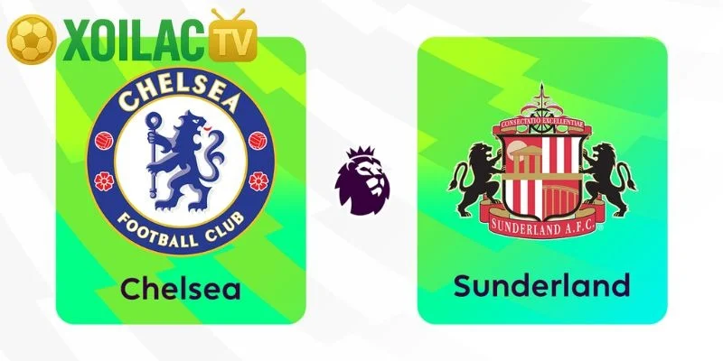 Nhận định Chelsea – Sunderland vào lúc 21:00 ngày 25/10