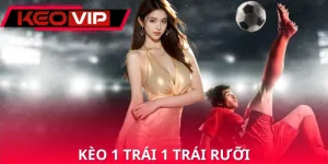 Kèo 1 Trái 1 Trái Rưỡi
