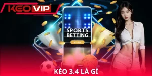 Kèo 3.4 Là Gì