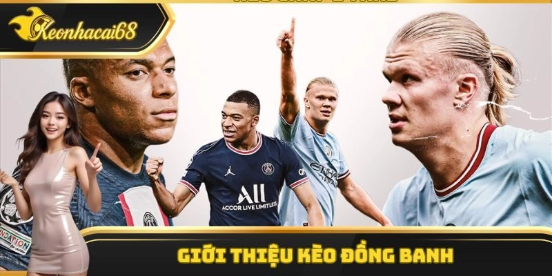 Kèo chấp đồng banh - Hình thức giải trí trực tuyến thú vị