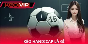 Kèo Handicap Là Gì