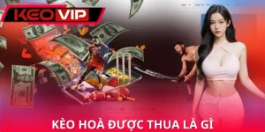 Kèo Hòa Được Thua Là Gì