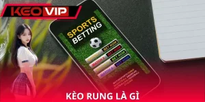Kèo Rung Là Gì