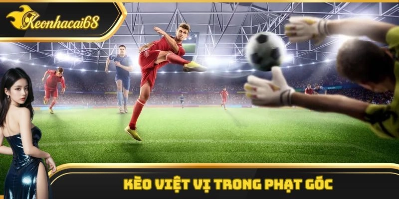 Kèo việt vị trong phạt góc Kèo việt vị trong phạt góc