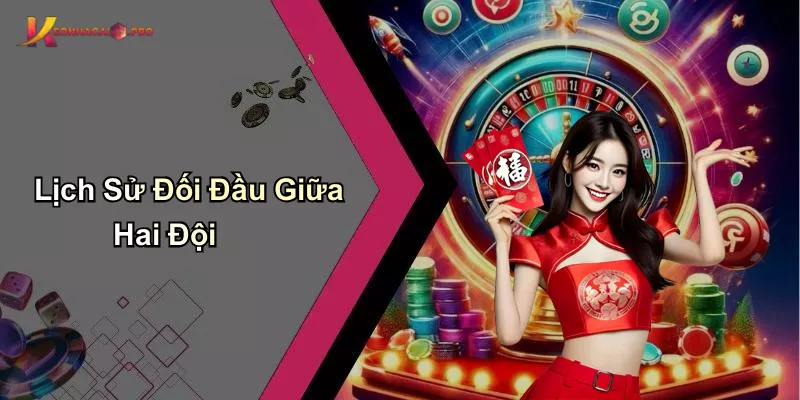 Lịch Sử Đối Đầu Giữa Hai Đội Lịch Sử Đối Đầu Giữa Hai Đội