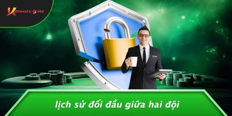 Lịch Sử Đối Đầu Giữa Hai Đội Lịch Sử Đối Đầu Giữa Hai Đội