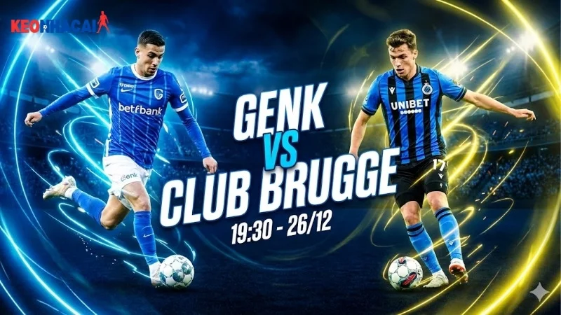 nhan-dinh-bong-da-genk-vs-club-brugge-19h30-ngay-26-12-vdqg-bi-2025-26 nhan-dinh-bong-da-genk-vs-club-brugge-19h30-ngay-26-12-vdqg-bi-2025-26