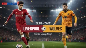 nhan-dinh-bong-da-liverpool-vs-wolves-22h00-ngay-27-12
