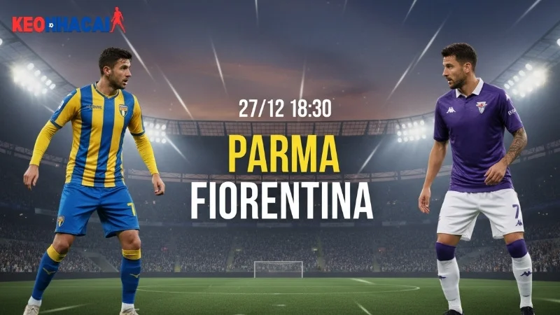 nhan-dinh-bong-da-parma-vs-fiorentina-18h30-ngay-27-12