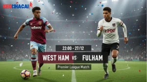 nhan-dinh-bong-da-west-ham-vs-fulham-22h00-ngay-27-12