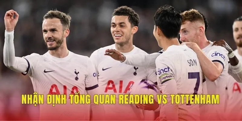 Nhận định tổng quan Reading vs Tottenham Nhận định tổng quan Reading vs Tottenham