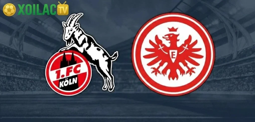 Nhận định Köln – Eintracht Frankfurt vào lúc 00:30 ngày 23/11