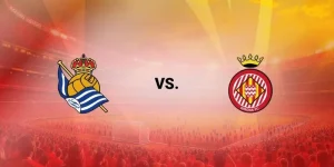 Real Sociedad vs Girona lúc 03h00 ngày 13/12/2025