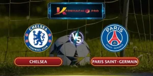 SOI KÈO CHELSEA VS PARIS SAINT-GERMAIN: BÍ MẬT TỶ LỆ KEONHACAI ĐANG CHỜ BẠN KHÁM PHÁ!