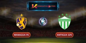 SOI KÈO MANAGUA FC VS ANTIGUA GFC