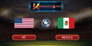 Soi Kèo Mỹ Vs Mexic