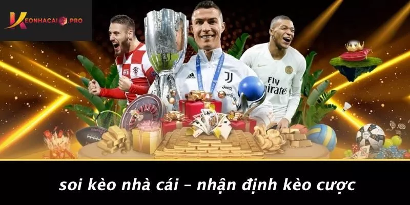 Soi Kèo Nhà Cái – Nhận Định Kèo Cược Soi Kèo Nhà Cái – Nhận Định Kèo Cược