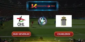 SOI KÈO OUD HEVERLEE VS CHARLEROI
