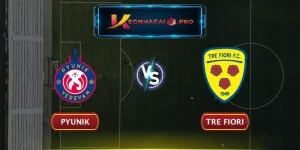 SOI KÈO PYUNIK VS TRE FIORI: BÍ KÍP CHỌN KÈO CHUẨN NGÀY 27/06/2024