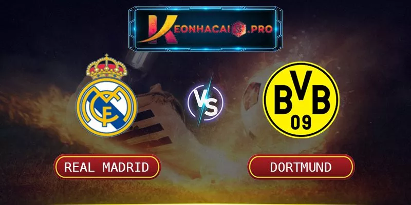 Soi Kèo Real Madrid Vs Dortmund