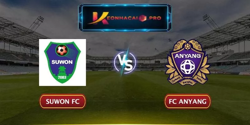 SOI KÈO SUWON FC VS FC ANYANG