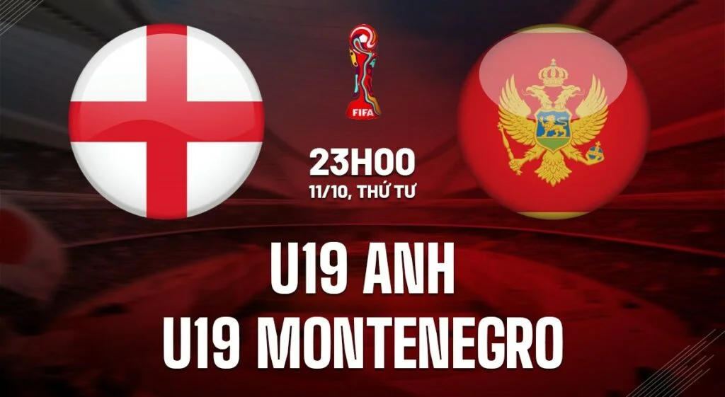 Soi kèo U19 Anh vs U19 Montenegro 23h00 ngày 11/10 Soi kèo U19 Anh vs U19 Montenegro 23h00 ngày 11/10