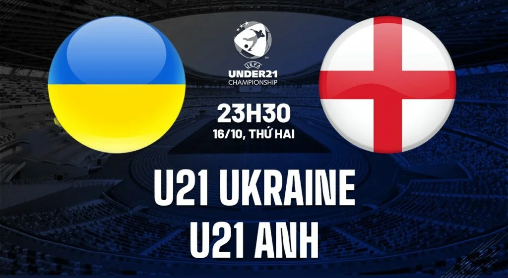 Nhận định soi kèo U21 Ukraine vs U21 Anh 23h30 ngày 16/10