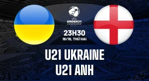 Nhận định soi kèo U21 Ukraine vs U21 Anh 23h30 ngày 16/10