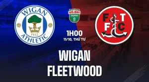 Soi kèo Wigan vs Fleetwood 01h00 ngày 11/10 (EFL Trophy)