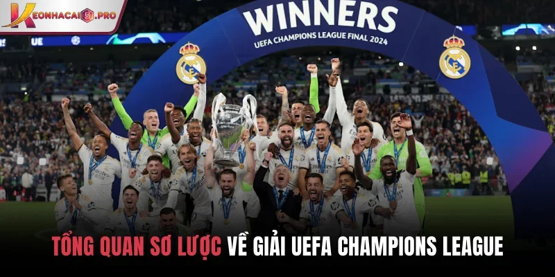 Tổng quan sơ lược về giải UEFA Champions League Tổng quan sơ lược về giải UEFA Champions League