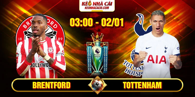 Soi Kèo Brentford Vs Tottenham 3h00 2/1 - Ngoại Hạng Anh