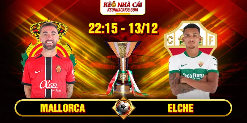Soi Kèo Mallorca Vs Elche 22h15 13_12 - La Liga