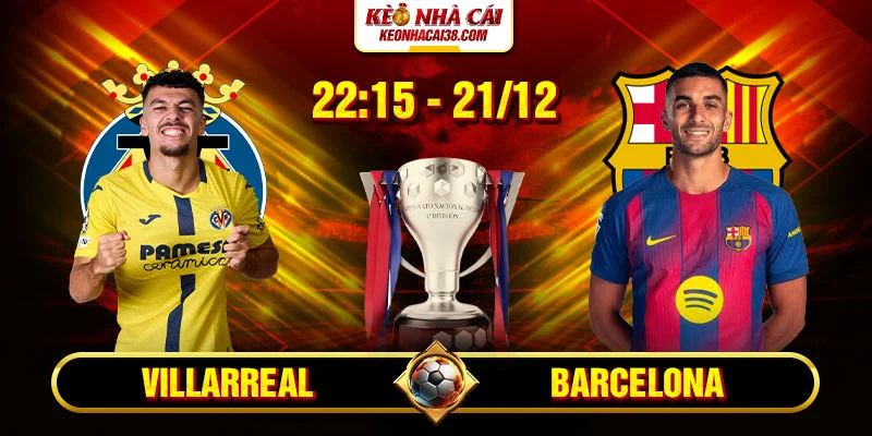 Soi Kèo Villarreal Vs Barcelona 22h15 21/12 - La Liga