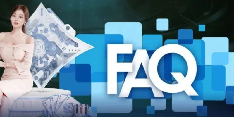FAQ - Câu hỏi thường gặp khi trải nghiệm tại nhà cái 