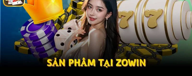 Khám phá list phẩm hot hit tại cổng game Zowin